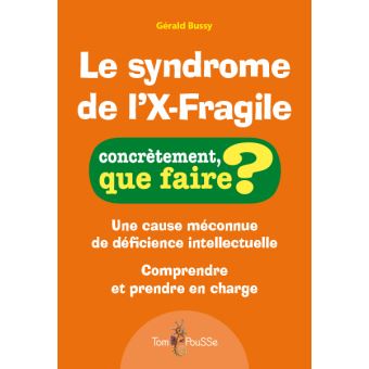 Le syndrome de l'X-Fragile